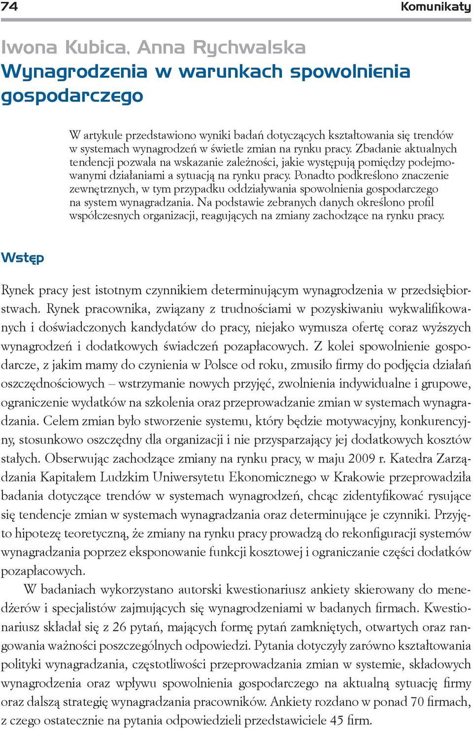 Ponadto podkreślono znaczenie zewnętrznych, w tym przypadku oddziaływania spowolnienia gospodarczego na system wynagradzania.