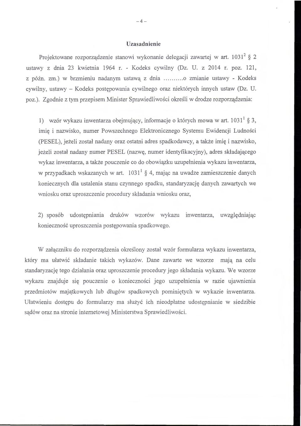 1031 1 3, imię i nazwisko, numer Powszechnego Elektronicznego Systemu Ewidencji Ludności (PESEL), jeżeli został nadany oraz ostatni adres spadkodawcy, a także imię i nazwisko, jeżeli został nadany