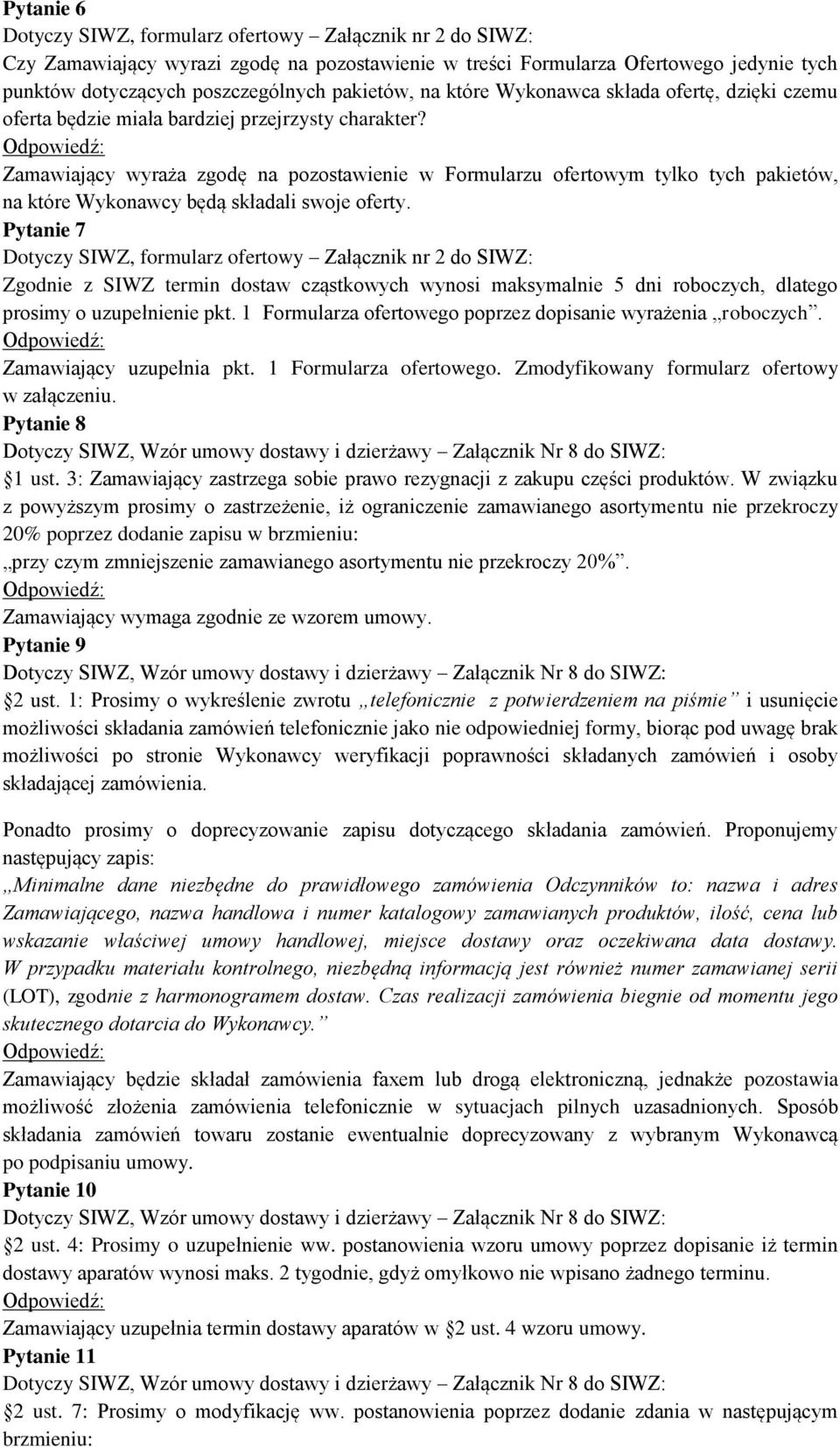 Zamawiający wyraża zgodę na pozostawienie w Formularzu ofertowym tylko tych pakietów, na które Wykonawcy będą składali swoje oferty.