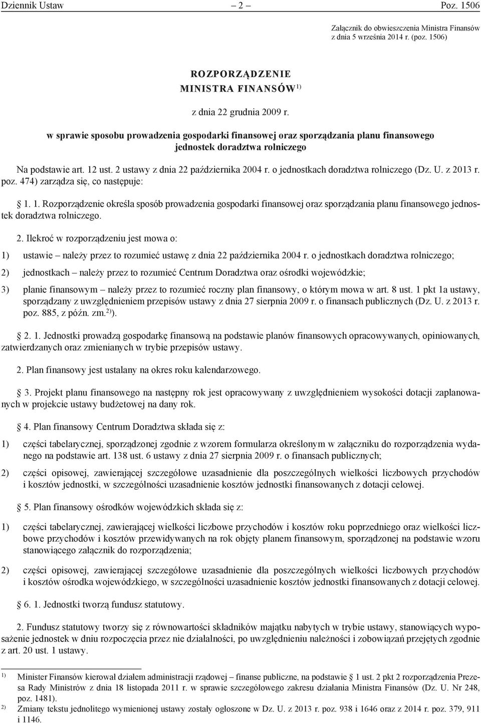 o jednostkach doradztwa rolniczego (Dz. U. z 2013 r. poz. 474) zarządza się, co następuje: 1.