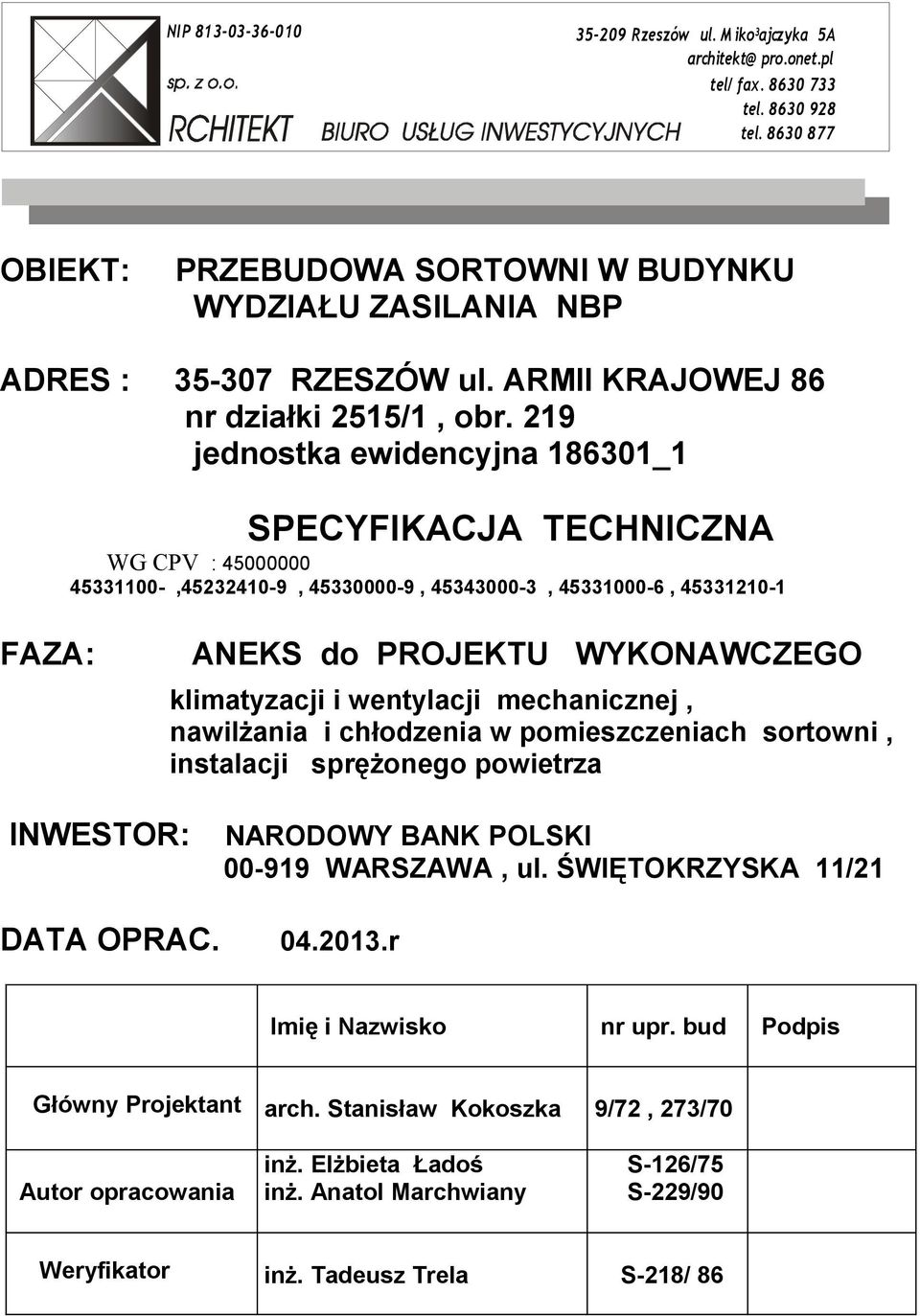 219 jednostka ewidencyjna 186301_1 SPECYFIKACJA TECHNICZNA WG CPV : 45000000 45331100-,45232410-9, 45330000-9, 45343000-3, 45331000-6, 45331210-1 FAZA: ANEKS do PROJEKTU WYKONAWCZEGO klimatyzacji i