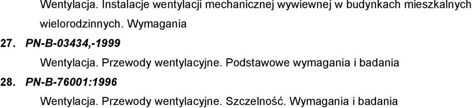 wielorodzinnych. Wymagania 27. PN-B-03434,-1999  Przewody wentylacyjne.