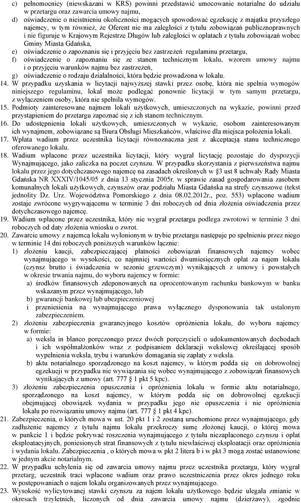 zobowiązań wobec Gminy Miasta Gdańska, e) oświadczenie o zapoznaniu się i przyjęciu bez zastrzeżeń regulaminu przetargu, f) oświadczenie o zapoznaniu się ze stanem technicznym lokalu, wzorem umowy