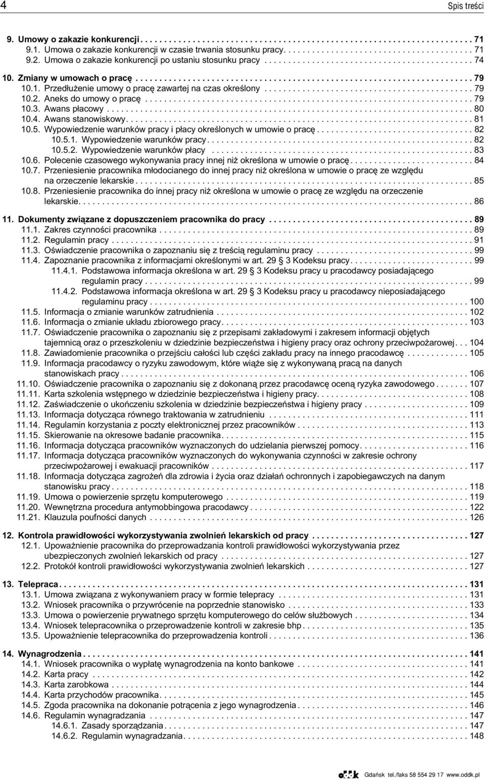 Wypowiedzenie warunków pracy i p³acy okreœlonych w umowie o pracê... 82 10.5.1. Wypowiedzenie warunków pracy.... 82 10.5.2. Wypowiedzenie warunków p³acy... 83 10.6.