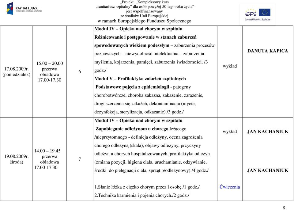 / Moduł V Profilaktyka zakaŝeń szpitalnych Podstawowe pojęcia z epidemiologii - patogeny chorobotwórcze, choroba zakaźna, zakaŝenie, zaraŝenie, drogi szerzenia się zakaŝeń, dekontaminacja (mycie,