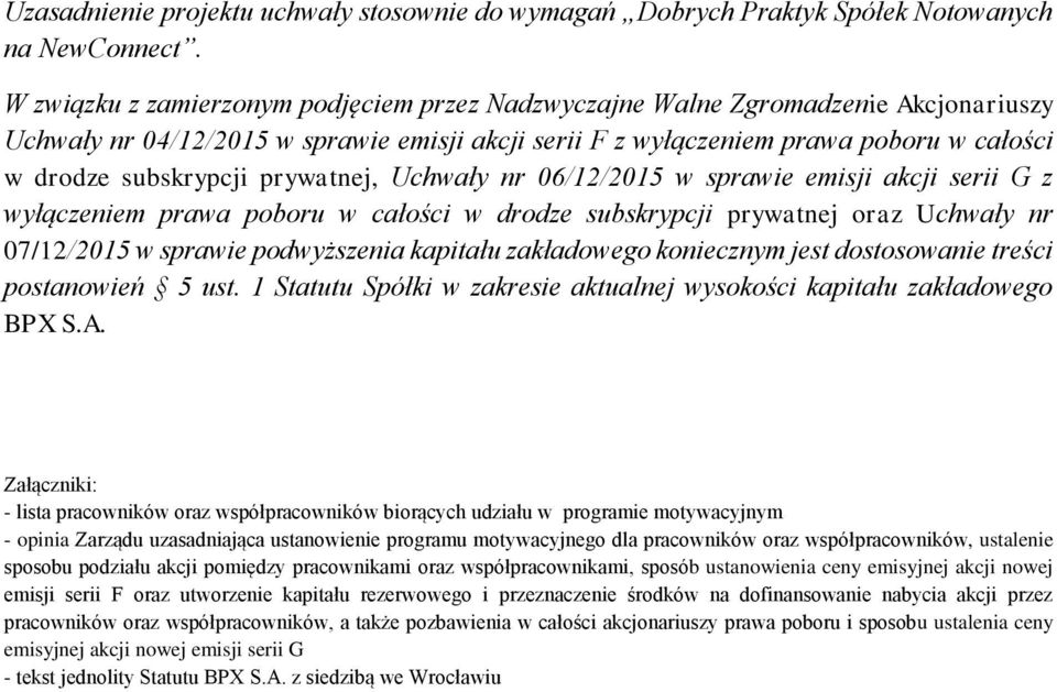 subskrypcji prywatnej oraz Uchwały nr 07/12/2015 w sprawie podwyższenia kapitału zakładowego koniecznym jest dostosowanie treści postanowień 5 ust.