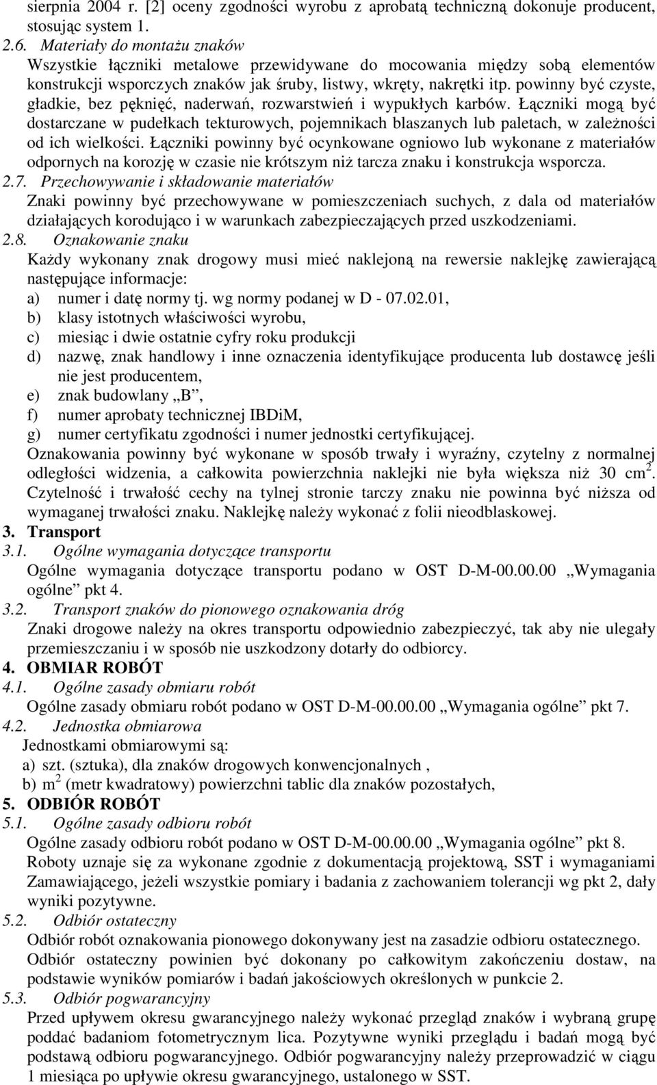 powinny być czyste, gładkie, bez pęknięć, naderwań, rozwarstwień i wypukłych karbów.