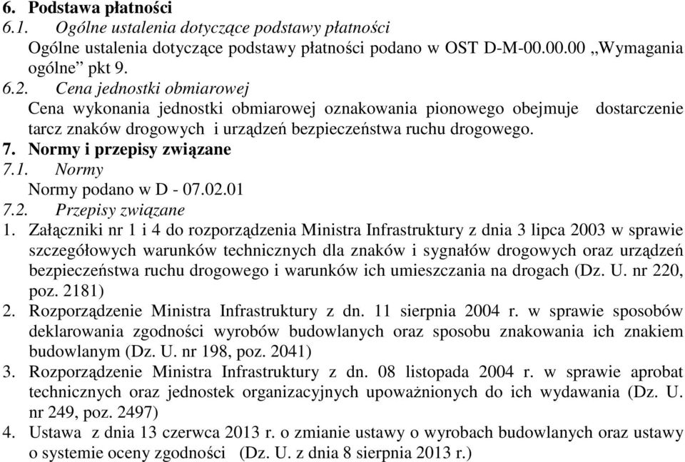 Normy i przepisy związane 7.1. Normy Normy podano w D - 07.02.01 7.2. Przepisy związane 1.