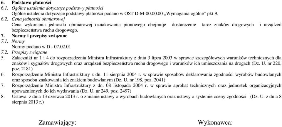 Normy i przepisy związane 7.1. Normy Normy podano w D - 07.02.01 7.2. Przepisy związane 5.