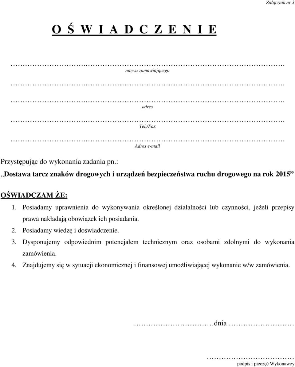 Posiadamy uprawnienia do wykonywania określonej działalności lub czynności, jeŝeli przepisy prawa nakładają obowiązek ich posiadania. 2.