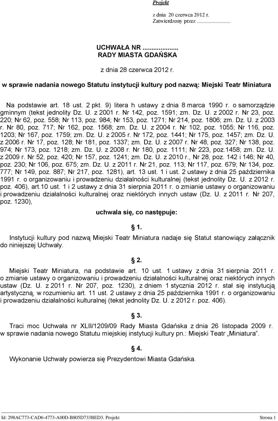 o samorządzie gminnym (tekst jednolity Dz. U. z 2001 r. Nr 142, poz. 1591; zm. Dz. U. z 2002 r. Nr 23, poz. 220; Nr 62, poz. 558; Nr 113, poz. 984; Nr 153, poz. 1271; Nr 214, poz. 1806; zm. Dz. U. z 2003 r.