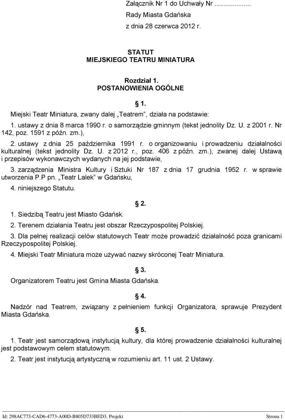 ustawy z dnia 25 października 1991 r. o organizowaniu i prowadzeniu działalności kulturalnej (tekst jednolity Dz. U. z 2012 r., poz. 406 z późn. zm.