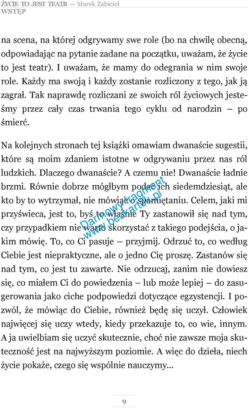 Tak naprawdę rozliczani ze swoich ról życiowych jesteśmy przez cały czas trwania tego cyklu od narodzin po śmierć.