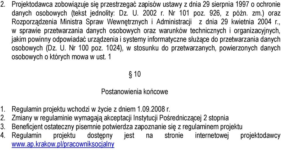 , w sprawie przetwarzania danych osobowych oraz warunków technicznych i organizacyjnych, jakim powinny odpowiadać urządzenia i systemy informatyczne słuŝące do przetwarzania danych osobowych (Dz. U.