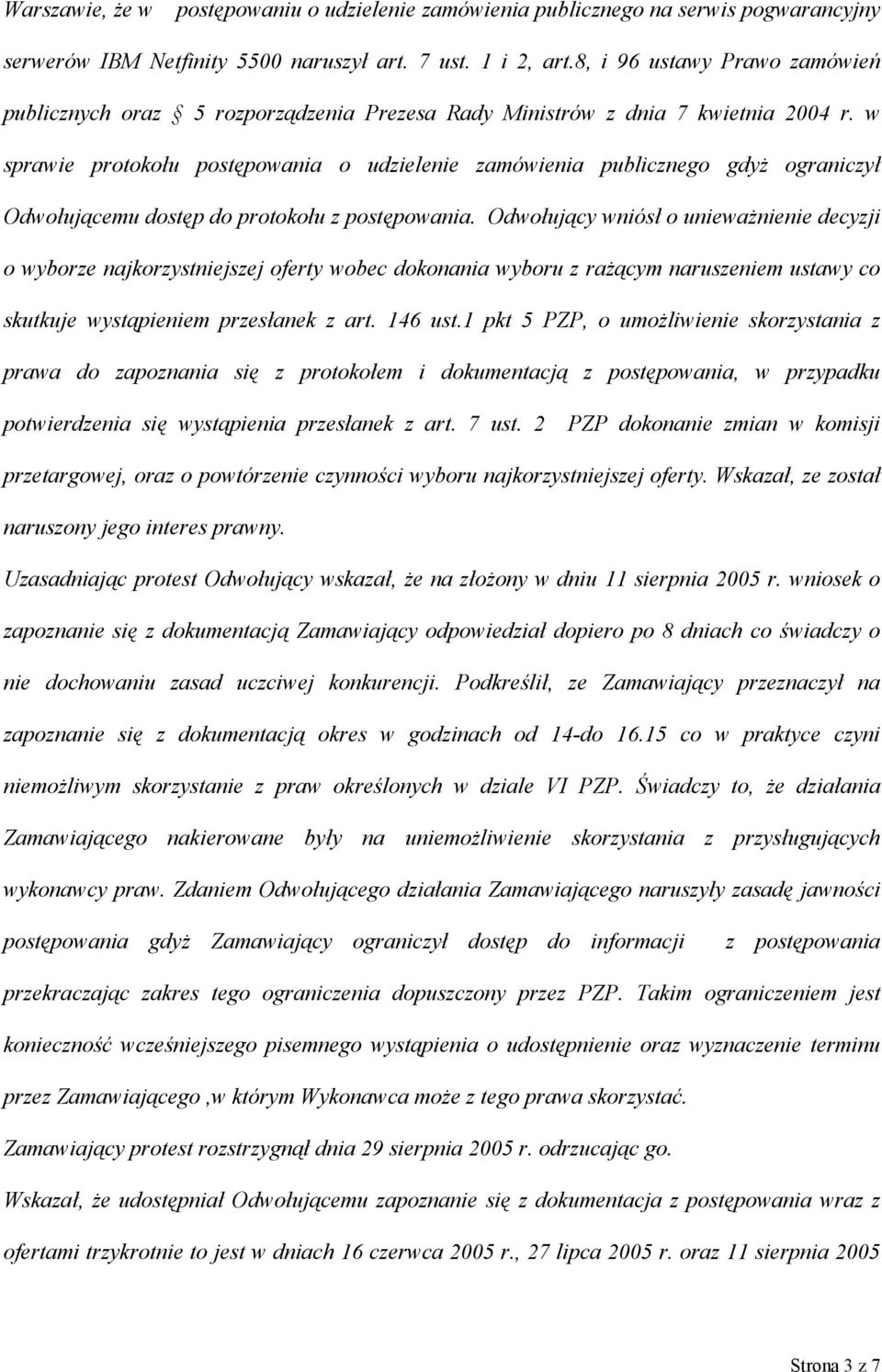 w sprawie protokołu postępowania o udzielenie zamówienia publicznego gdyż ograniczył Odwołującemu dostęp do protokołu z postępowania.