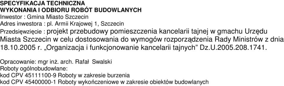 dostosowania do wymogów rozporządzenia Rady Ministrów z dnia 18.10.2005 r. Organizacja i funkcjonowanie kancelarii tajnych Dz.U.2005.208.1741.