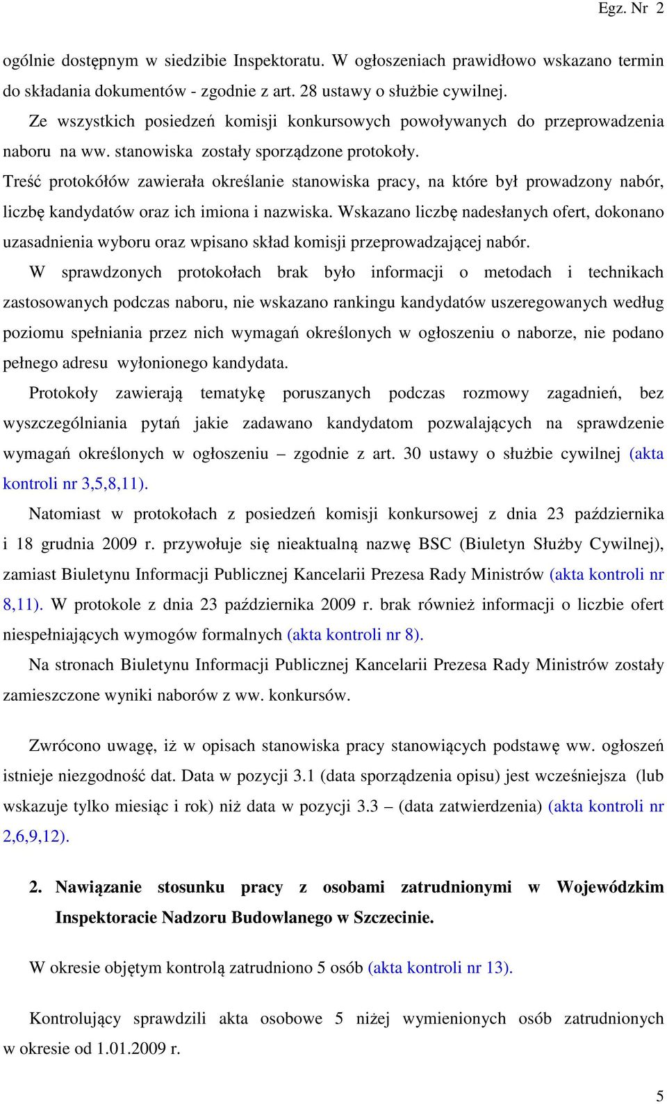 Treść protokółów zawierała określanie stanowiska pracy, na które był prowadzony nabór, liczbę kandydatów oraz ich imiona i nazwiska.