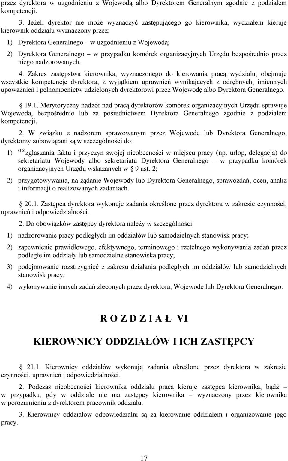 przypadku komórek organizacyjnych Urzędu bezpośrednio przez niego nadzorowanych. 4.