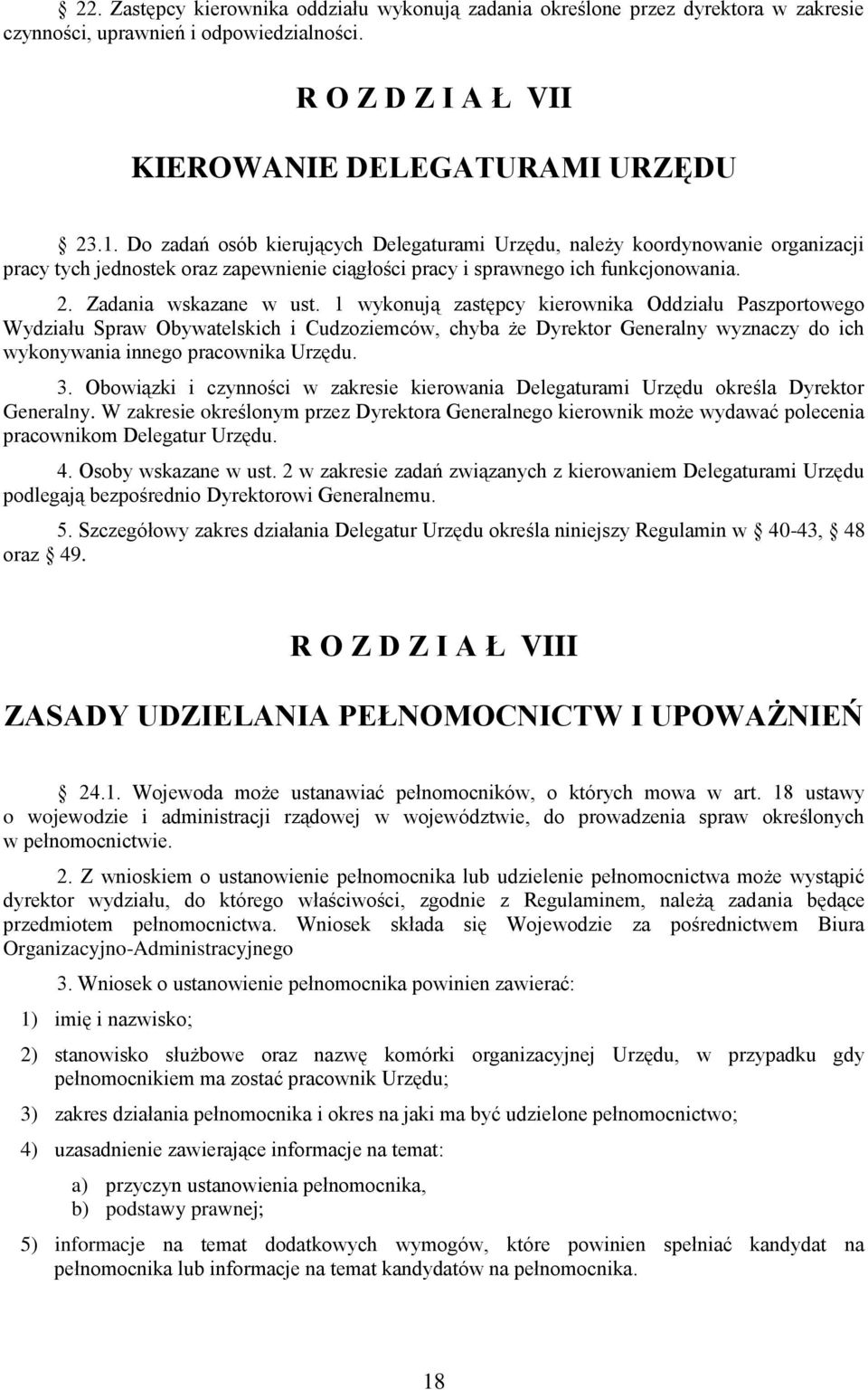1 wykonują zastępcy kierownika Oddziału Paszportowego Wydziału Spraw Obywatelskich i Cudzoziemców, chyba że Dyrektor Generalny wyznaczy do ich wykonywania innego pracownika Urzędu. 3.
