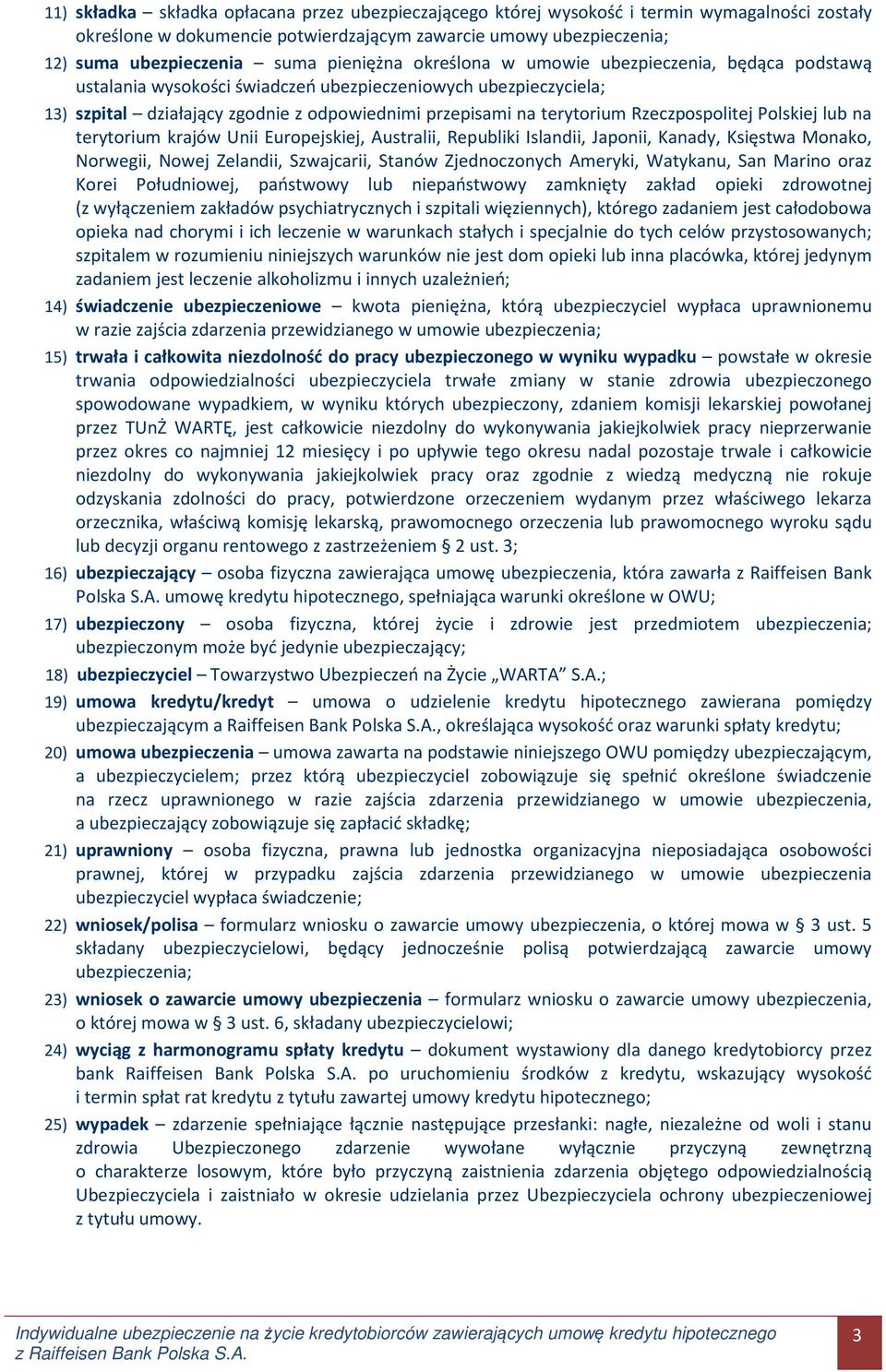 Rzeczpospolitej Polskiej lub na terytorium krajów Unii Europejskiej, Australii, Republiki Islandii, Japonii, Kanady, Księstwa Monako, Norwegii, Nowej Zelandii, Szwajcarii, Stanów Zjednoczonych