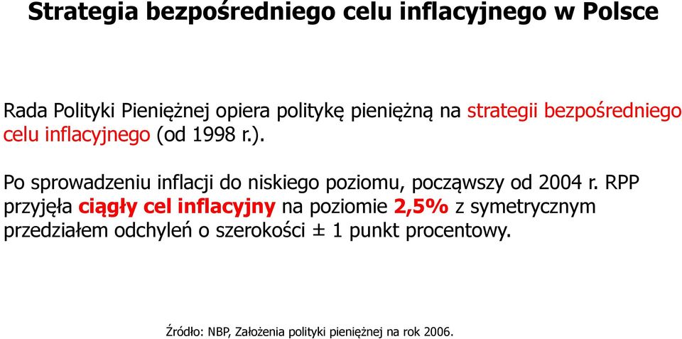 Po sprowadzeniu inflacji do niskiego poziomu, począwszy od 2004 r.