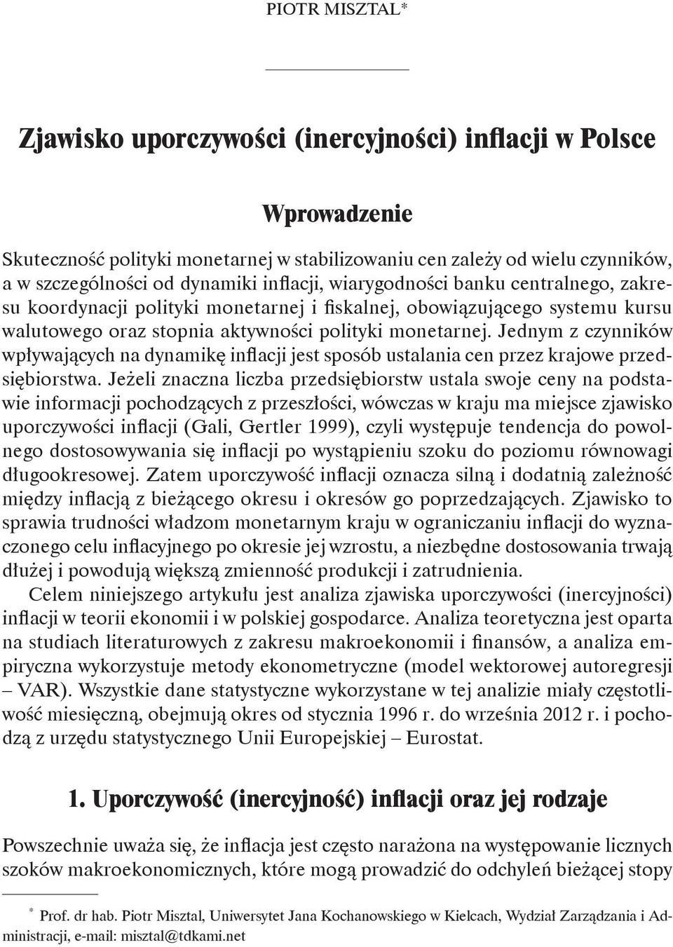 Jednym z czynników wpływających na dynamikę inflacji jest sposób ustalania cen przez krajowe przedsiębiorstwa.