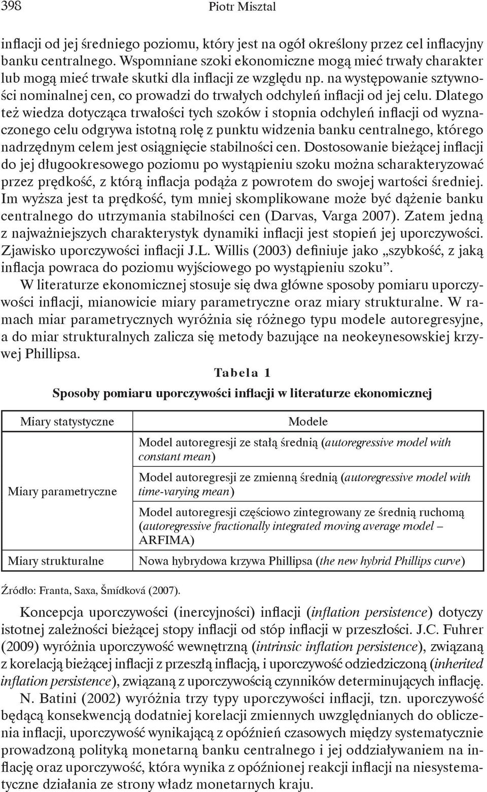na występowanie sztywności nominalnej cen, co prowadzi do trwałych odchyleń inflacji od jej celu.