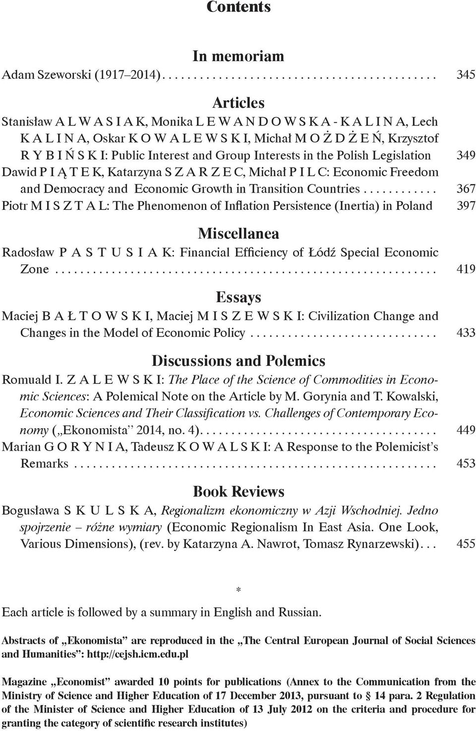 and Group Interests in the Polish Legislation 349 Dawid P I Ą T E K, Katarzyna S Z A R Z E C, Michał P I L C: Economic Freedom and Democracy and Economic Growth in Transition Countries.