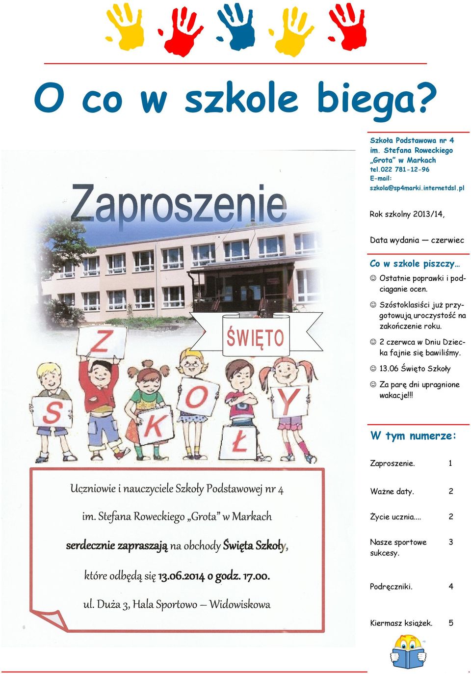 Szóstoklasiści już przygotowują uroczystość na zakończenie roku. 2 czerwca w Dniu Dziecka fajnie się bawiliśmy. 13.
