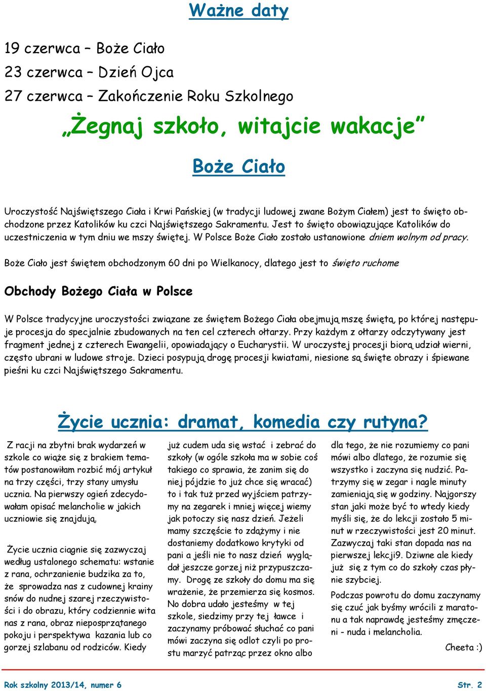 W Polsce Boże Ciało zostało ustanowione dniem wolnym od pracy.