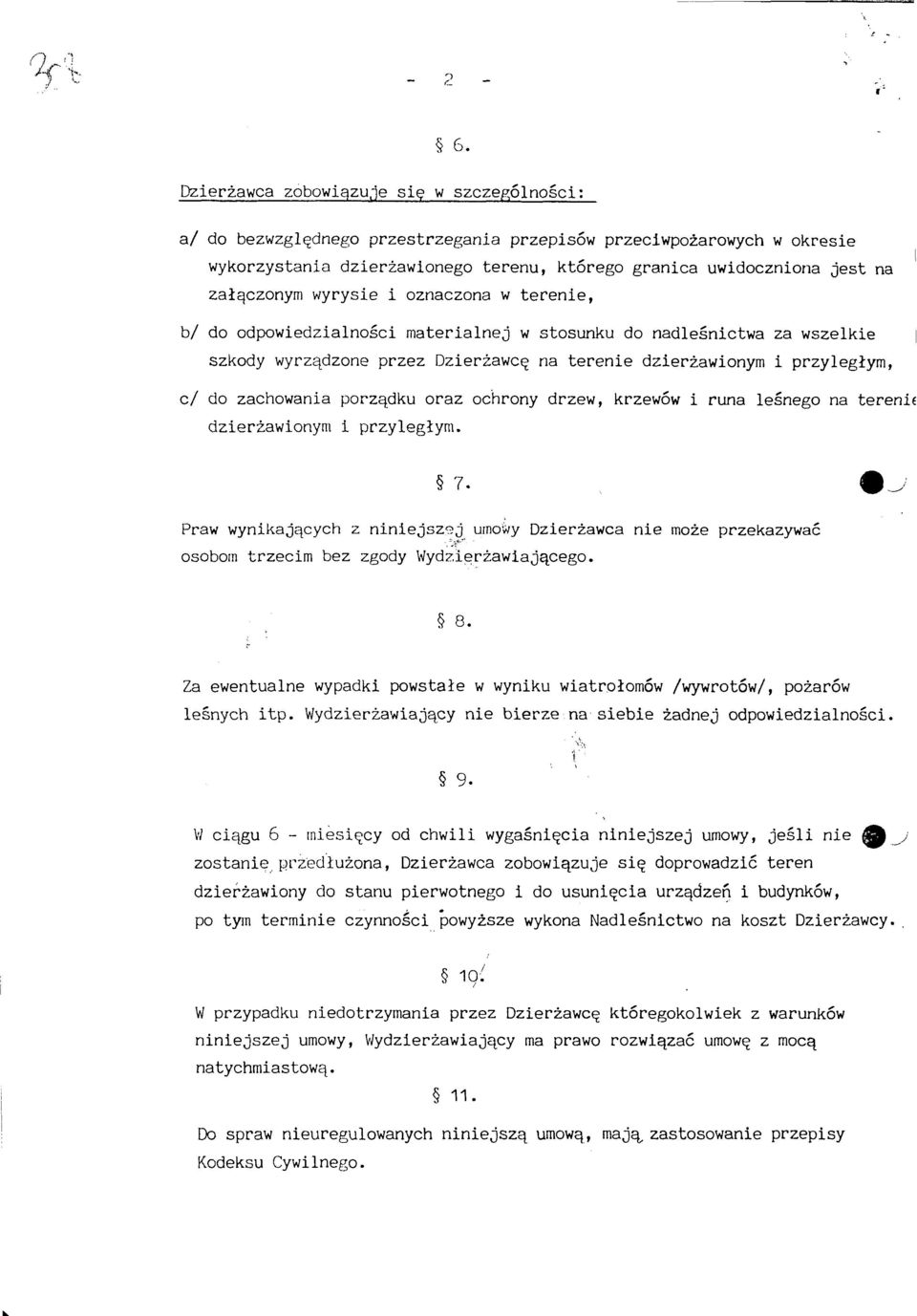 zachowania porządku oraz ochrony drzew, krzewów i runa leśnego na tereni«dzierżawionym i przyległym. 7.