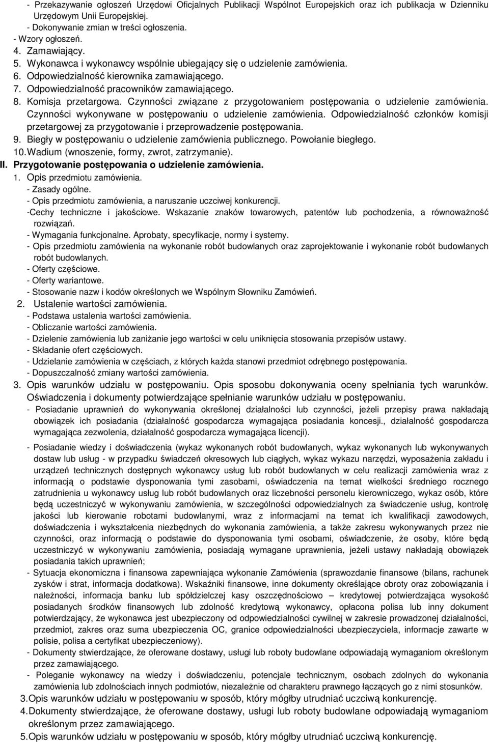Komisja przetargowa. Czynności związane z przygotowaniem postępowania o udzielenie zamówienia. Czynności wykonywane w postępowaniu o udzielenie zamówienia.