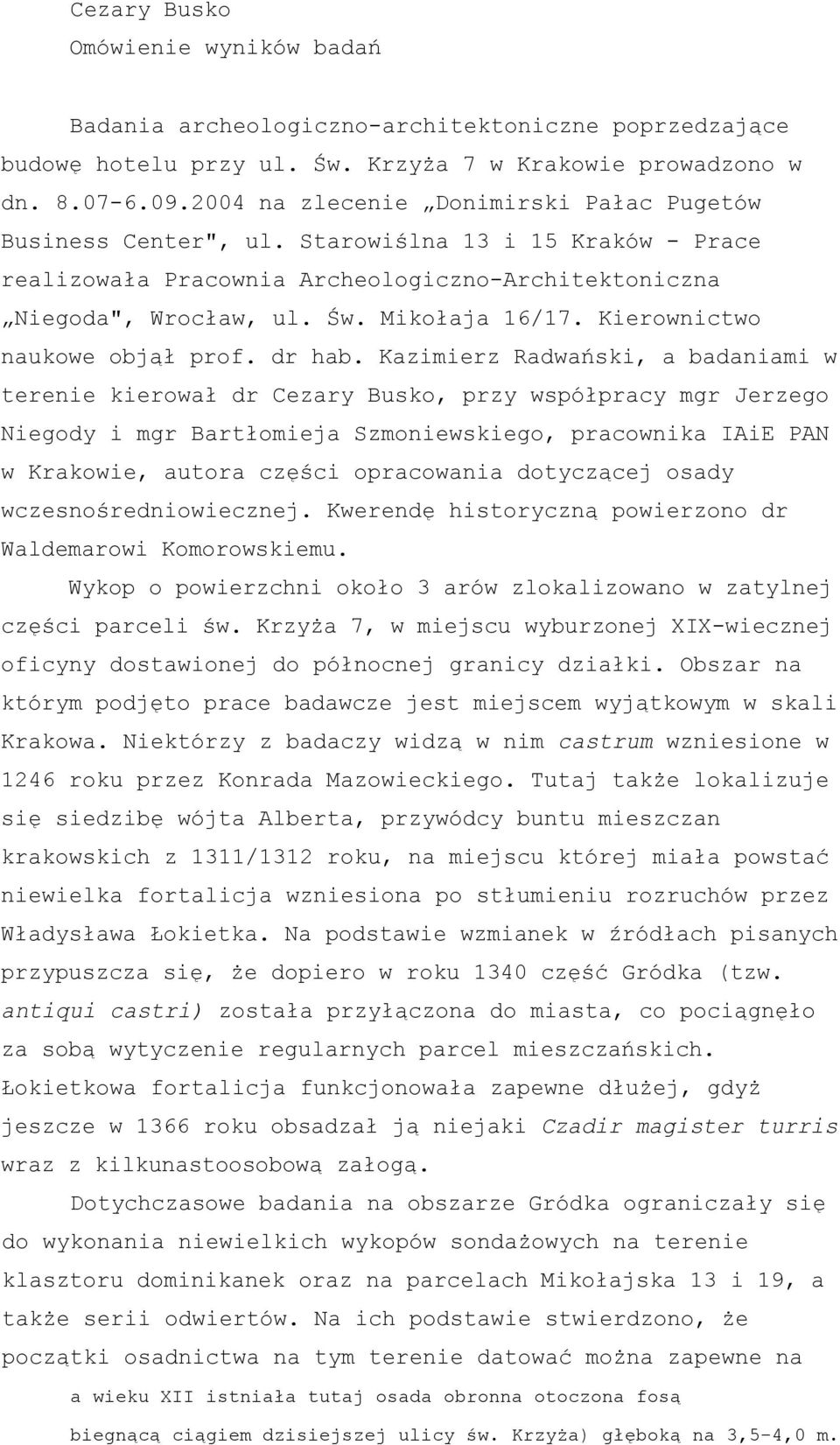 Kierownictwo naukowe objął prof. dr hab.