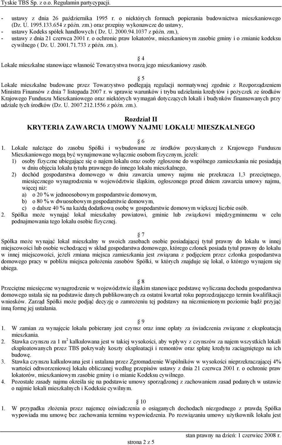 o ochronie praw lokatorów, mieszkaniowym zasobie gminy i o zmianie kodeksu cywilnego ( Dz. U. 2001.71.733 z późn. zm.).