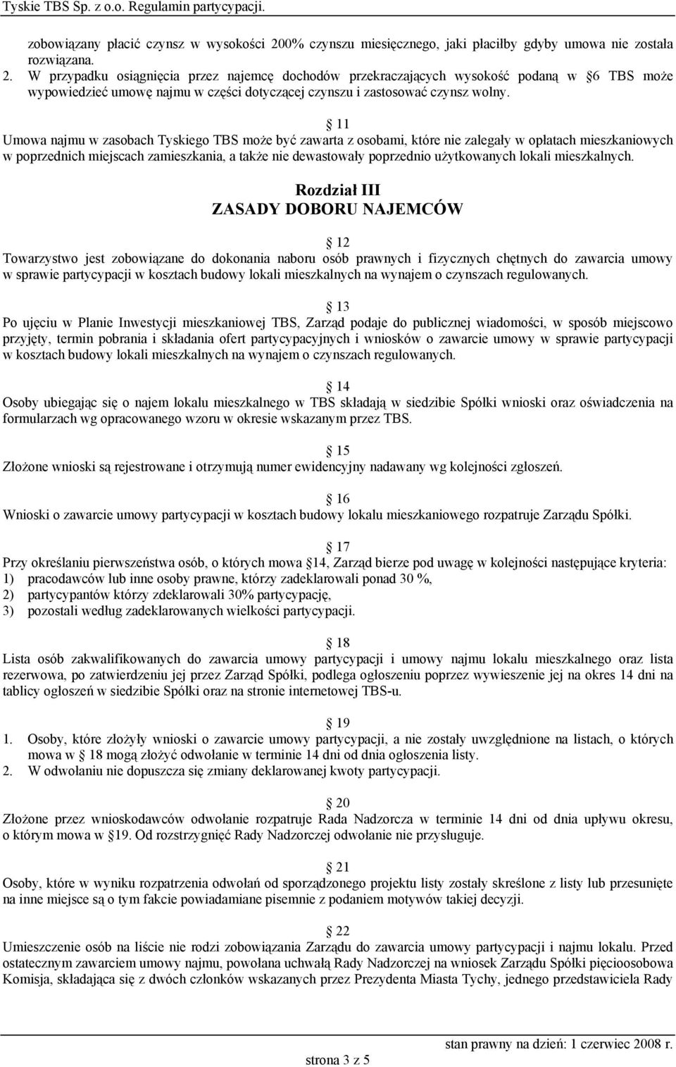 W przypadku osiągnięcia przez najemcę dochodów przekraczających wysokość podaną w 6 TBS może wypowiedzieć umowę najmu w części dotyczącej czynszu i zastosować czynsz wolny.