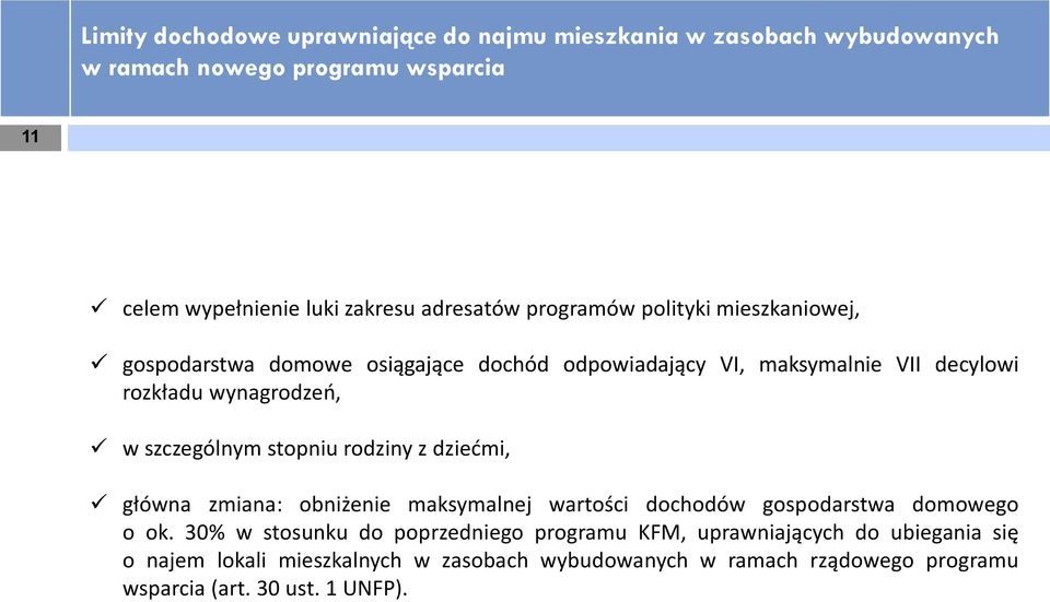 szczególnym stopniu rodziny z dziećmi, główna zmiana: obniżenie maksymalnej wartości dochodów gospodarstwa domowego o ok.