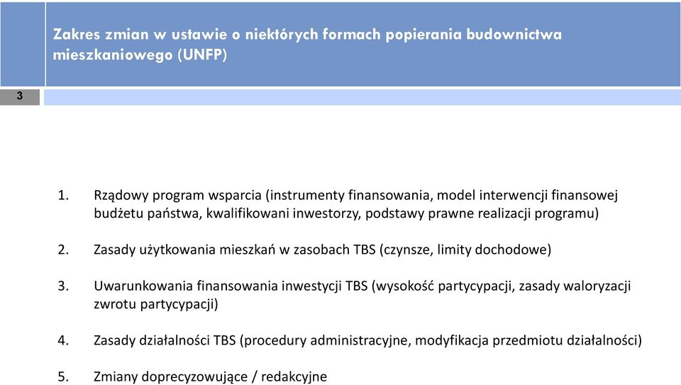 realizacji programu) Zasady użytkowania mieszkań w zasobach TBS (czynsze, limity dochodowe) Uwarunkowania finansowania inwestycji TBS