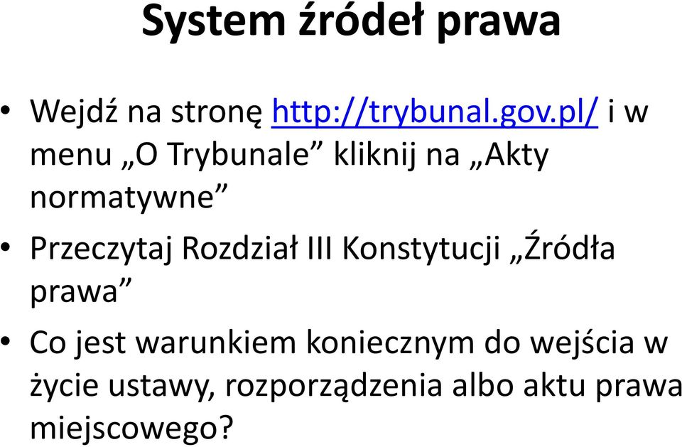 Rozdział III Konstytucji Źródła prawa Co jest warunkiem