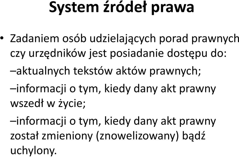 prawnych; informacji o tym, kiedy dany akt prawny wszedł w życie;