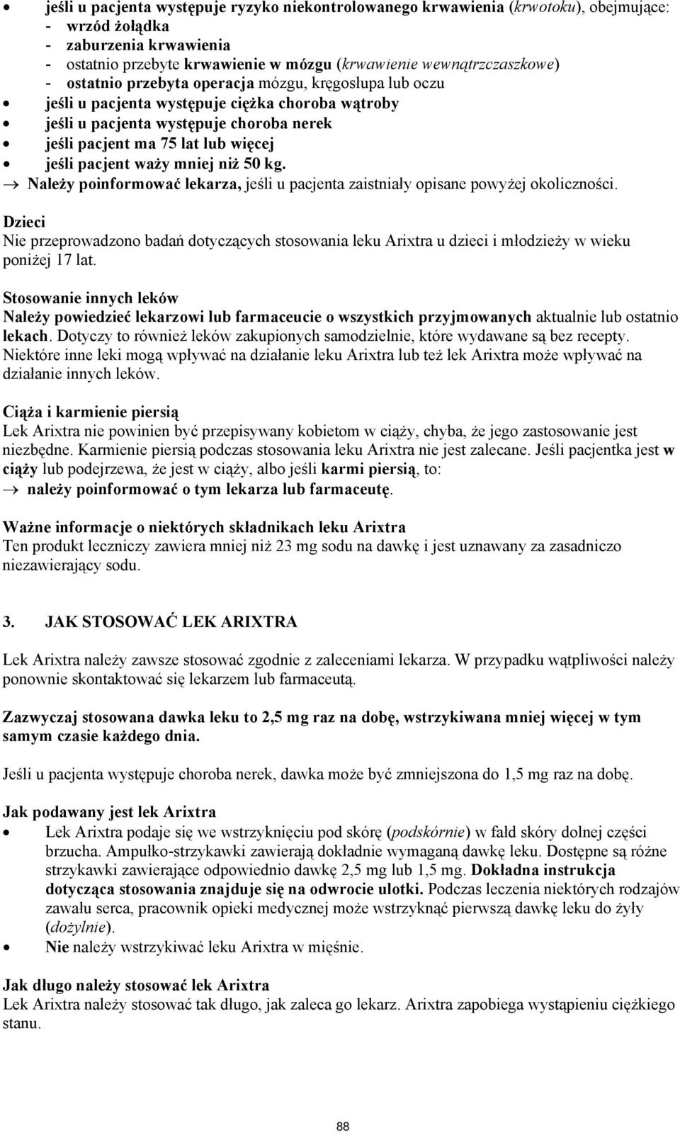 mniej niż 50 kg. Należy poinformować lekarza, jeśli u pacjenta zaistniały opisane powyżej okoliczności.