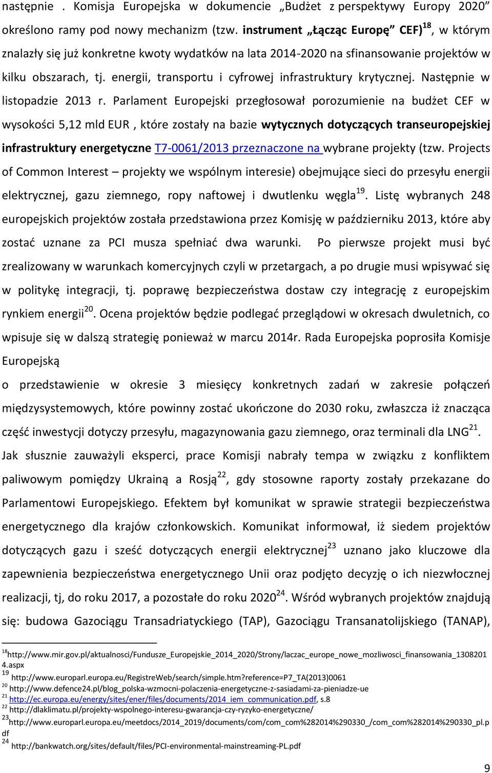 energii, transportu i cyfrowej infrastruktury krytycznej. Następnie w listopadzie 2013 r.