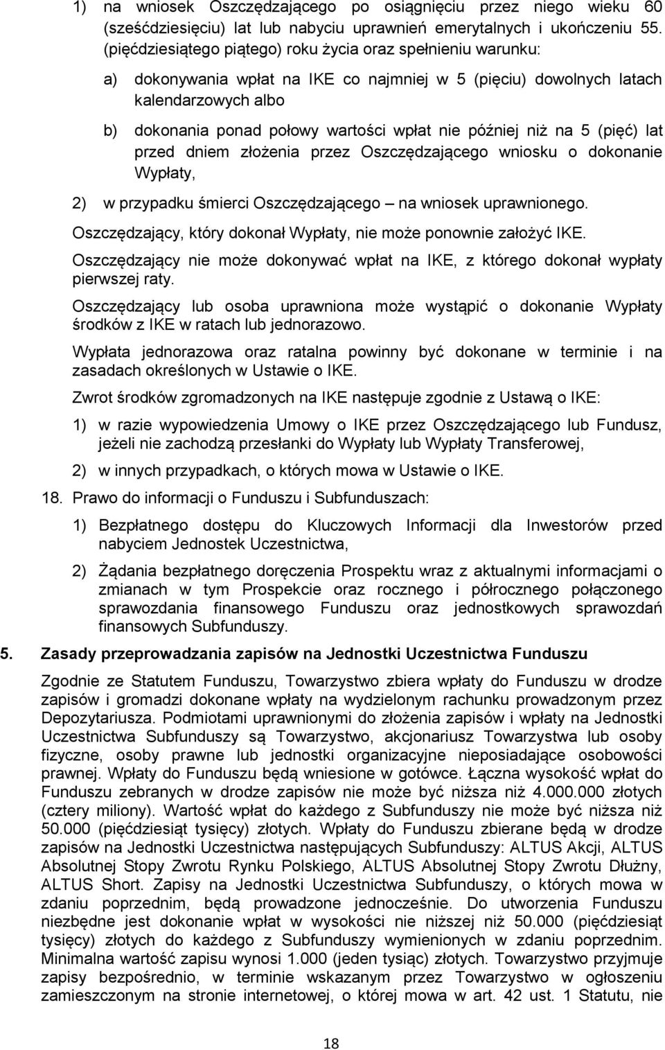 później niż na 5 (pięć) lat przed dniem złożenia przez Oszczędzającego wniosku o dokonanie Wypłaty, 2) w przypadku śmierci Oszczędzającego na wniosek uprawnionego.