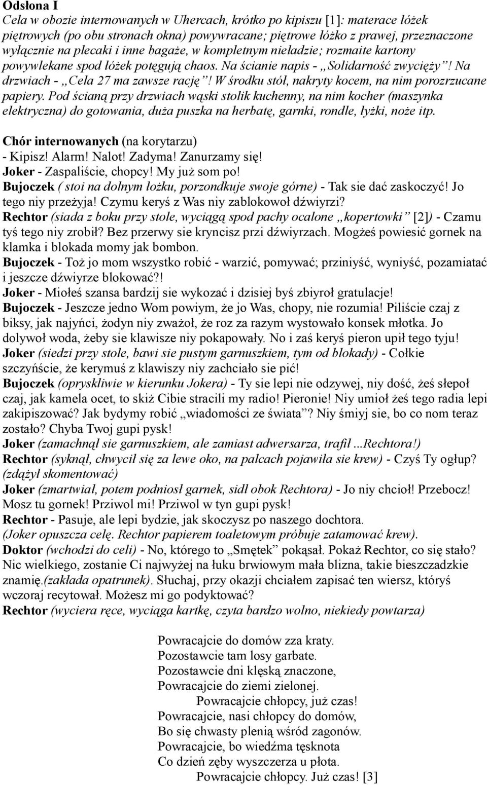 W środku stół, nakryty kocem, na nim porozrzucane papiery.