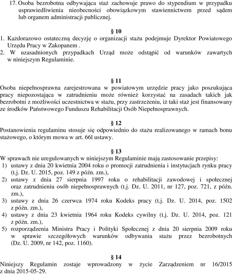 W uzasadnionych przypadkach Urząd może odstąpić od warunków zawartych w niniejszym Regulaminie.