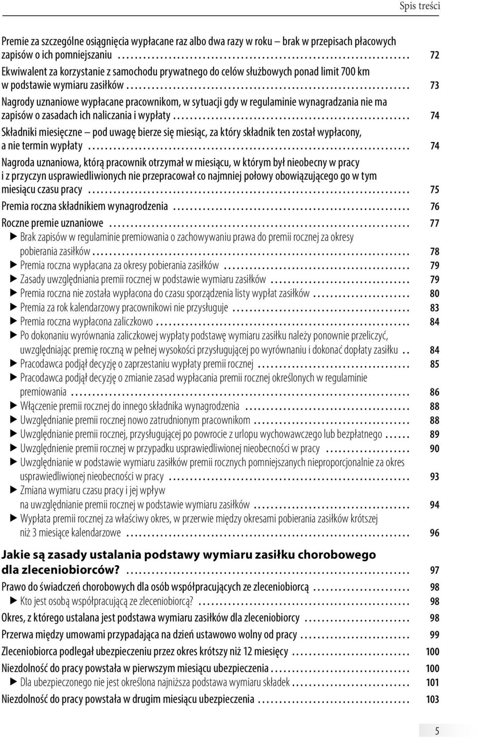 .................................................................. 73 Nagrody uznaniowe wypłacane pracownikom, w sytuacji gdy w regulaminie wynagradzania nie ma zapisów o zasadach ich naliczania i wypłaty.