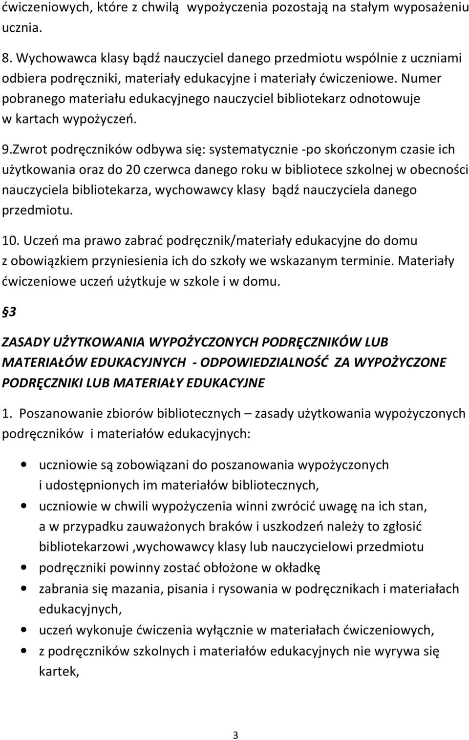 Numer pobranego materiału edukacyjnego nauczyciel bibliotekarz odnotowuje w kartach wypożyczeń. 9.