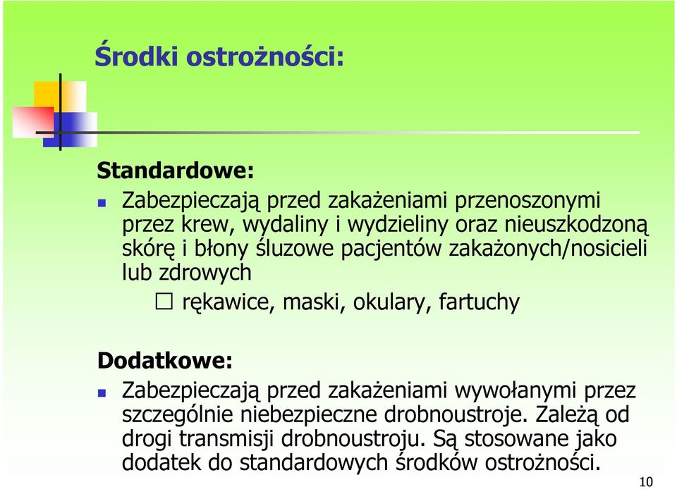 maski, okulary, fartuchy Dodatkowe: Zabezpieczają przed zakaŝeniami wywołanymi przez szczególnie niebezpieczne