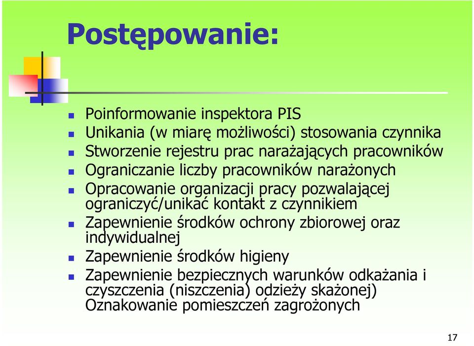 ograniczyć/unikać kontakt z czynnikiem Zapewnienie środków ochrony zbiorowej oraz indywidualnej Zapewnienie środków