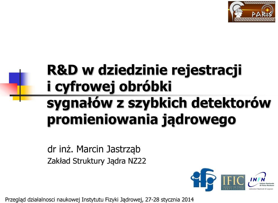 Marcin Jastrząb Zakład Struktury Jądra NZ22 Przegląd