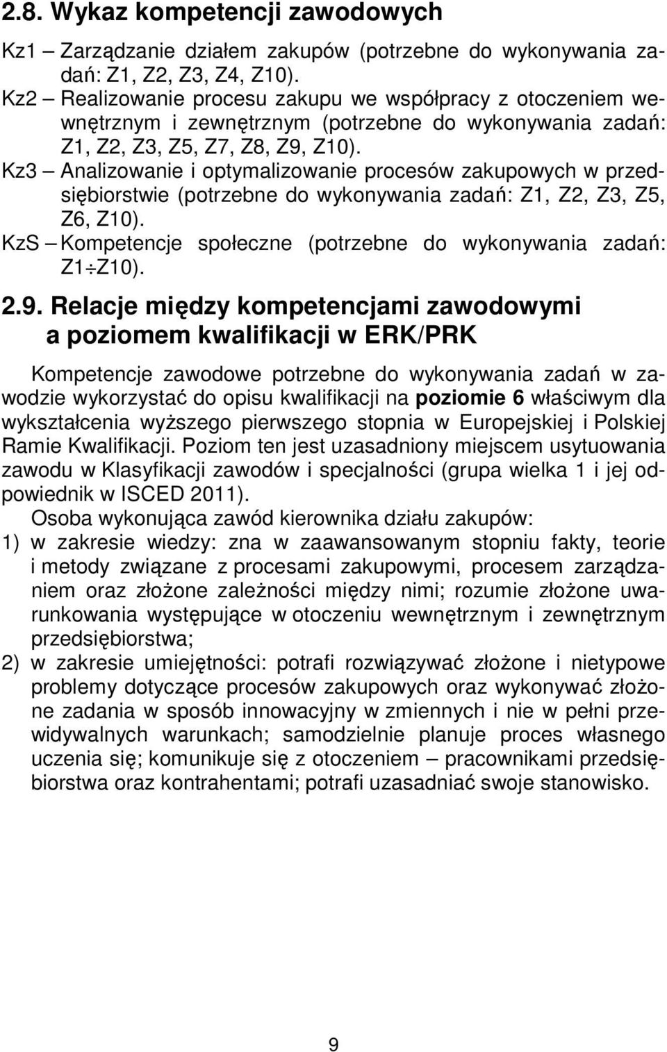 Kz3 Analizowanie i optymalizowanie procesów zakupowych w przedsiębiorstwie (potrzebne do wykonywania zadań: Z1, Z2, Z3, Z5, Z6, Z10).